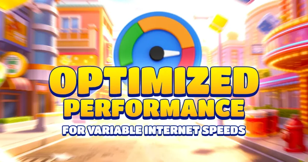 optimized performance for variable internet speeds