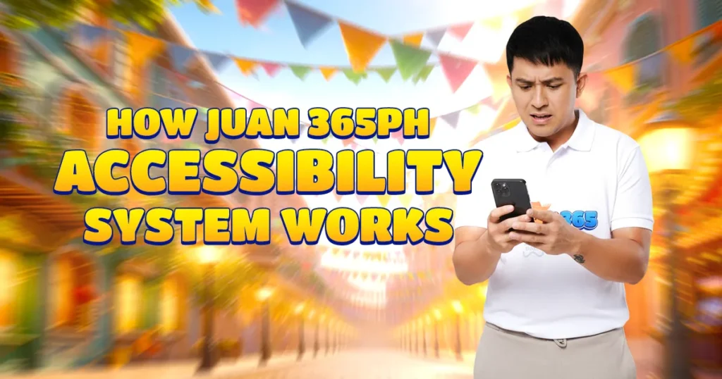 how juan 365ph accessibility system works
