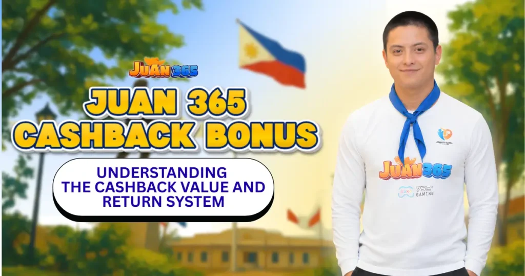 juan 365 cashback bonus_ understanding the cashback value and return system