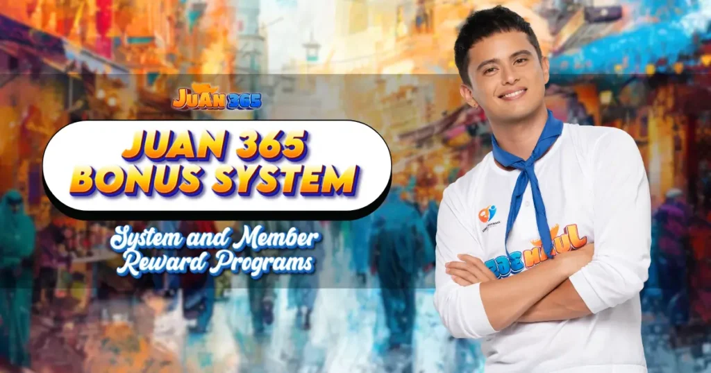 understanding the juan 365 bonus system and member reward programs