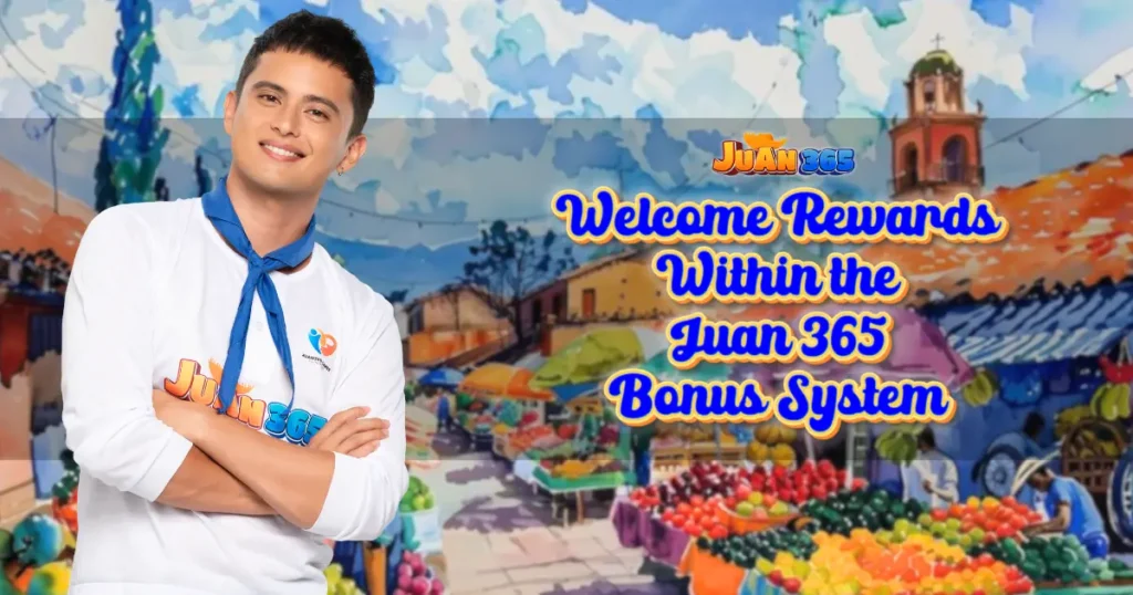 welcome rewards within the juan 365 bonus system