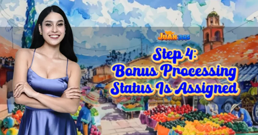 juan 365 bonus distribution_ step 4_ bonus processing status is assigned